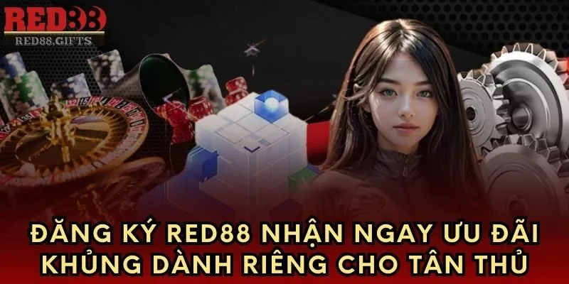 Đăng Ký Red88 Nhận Ngay Ưu Đãi Khủng Dành Cho Tân Thủ - cemuxa