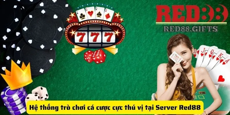 Khám phá server Red88 - Địa chỉ trải nghiệm cá cược đẳng cấp - cemuxa