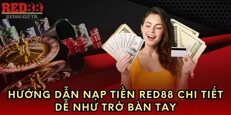 Hướng dẫn nạp tiền Red88 chi tiết dễ như trở bàn tay - cemuxa