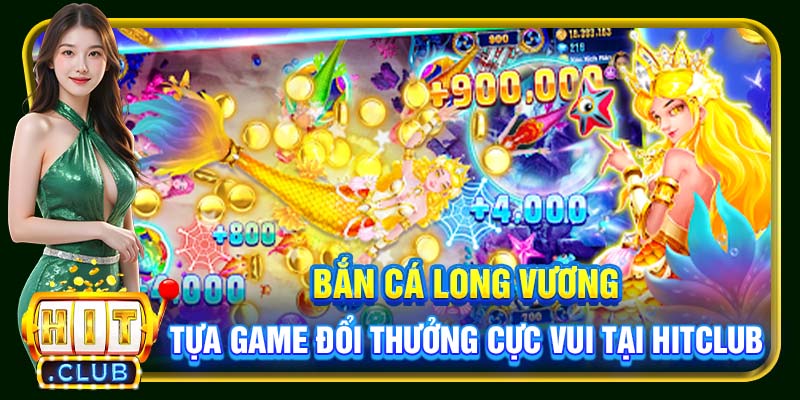 Bắn Cá Long Vương Hitclub | Game Khuynh Đảo Giới Cá Cược - cemuxa