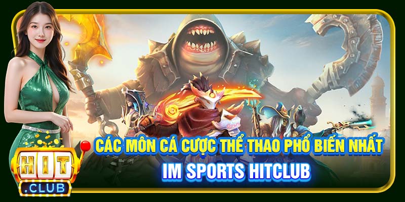 IM Sports Hitclub | Chinh Phục Giải Đấu Thể Thao Và Kèo HOT - cemuxa