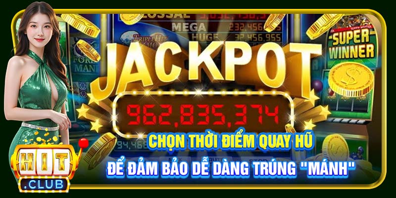Jackpot Hitclub | Cơ Hội Đổi Đời Chỉ Một Lần Quay Duy Nhất - cemuxa