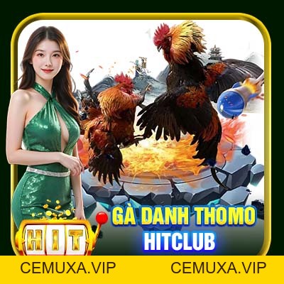 Gà Danh Thomo Hitclub | Chiến Kê Huyền Thoại Cùng Kỳ Tích - cemuxa
