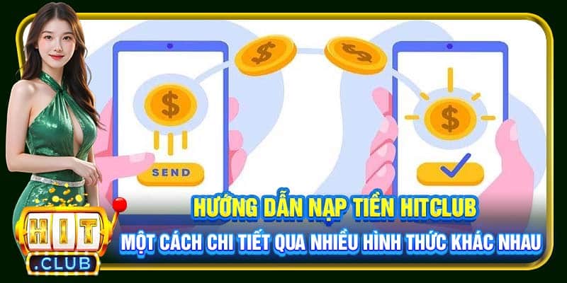 Nạp Tiền Hitclub | Tổng Hợp Cách Thức Lên Vốn An Toàn Nhất - cemuxa
