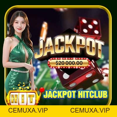 Jackpot Hitclub | Cơ Hội Đổi Đời Chỉ Một Lần Quay Duy Nhất - cemuxa