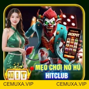 Nổ Hũ Hitclub: Cách Chơi Và Chiến Lược Hiệu Quả Số 1 - cemuxa