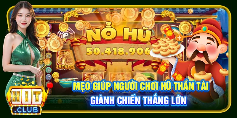 Nổ Hũ Thần Tài Hitclub | Quay Slots Đổi Thưởng Cực Khủng - cemuxa