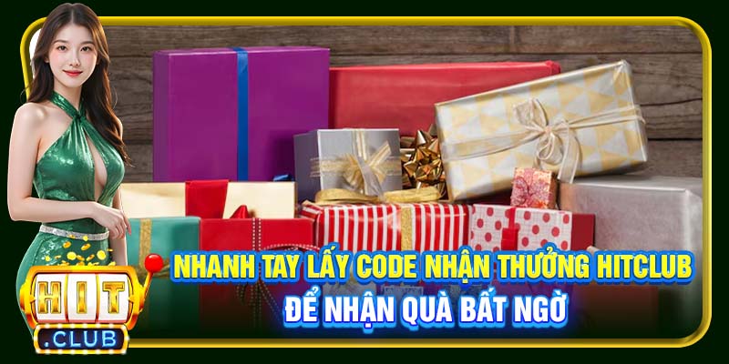 Code Nhận Thưởng HitClub | Cách Dùng & Sử Dụng Hiệu Quả - cemuxa