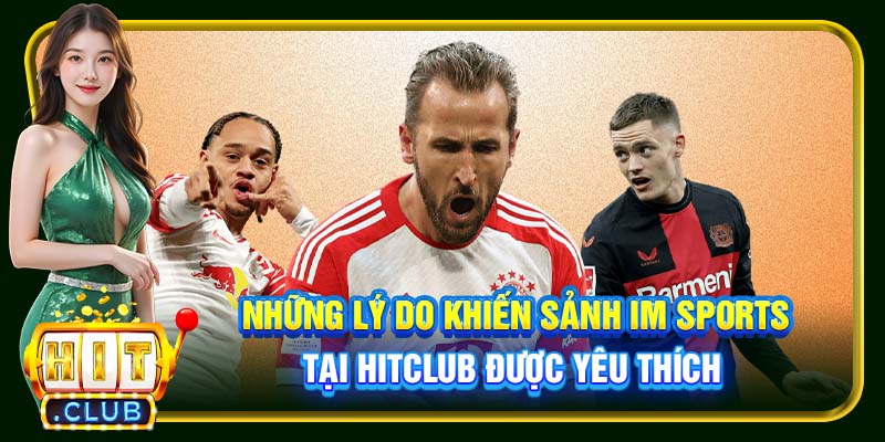 IM Sports Hitclub | Chinh Phục Giải Đấu Thể Thao Và Kèo HOT - cemuxa