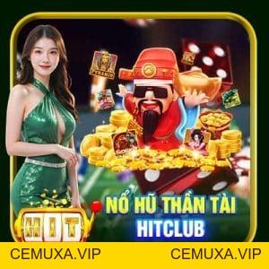 Nổ Hũ Hitclub: Cách Chơi Và Chiến Lược Hiệu Quả Số 1 - cemuxa