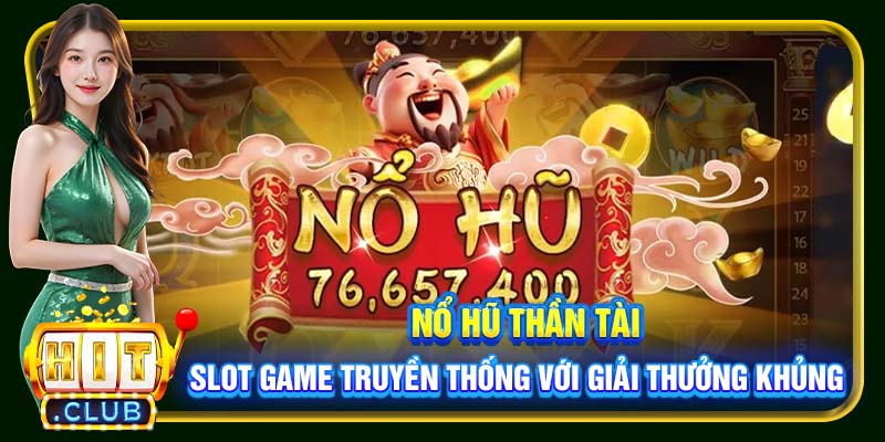 Nổ Hũ Thần Tài Hitclub | Quay Slots Đổi Thưởng Cực Khủng - cemuxa
