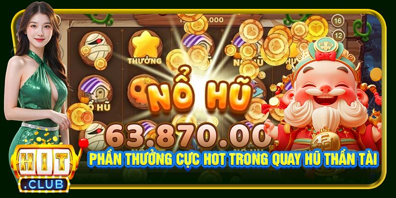 Nổ Hũ Thần Tài Hitclub | Quay Slots Đổi Thưởng Cực Khủng - cemuxa