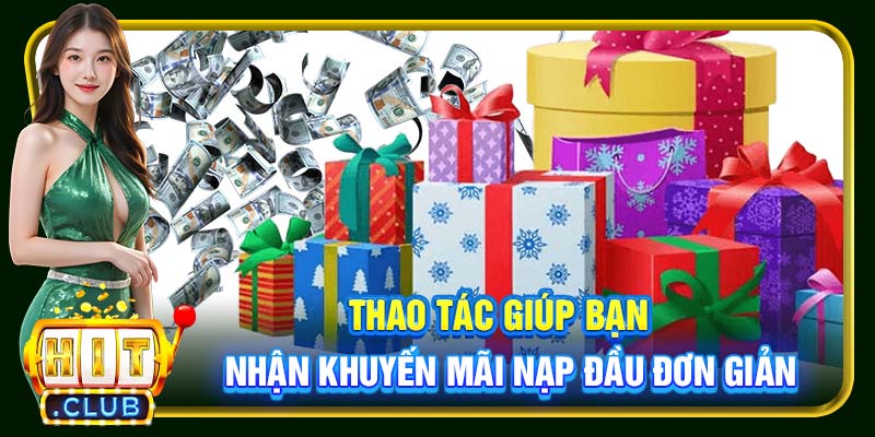 Khuyến Mãi Nạp Đầu Hitclub | Gia Tăng Vốn Cược Cho Newbie - cemuxa