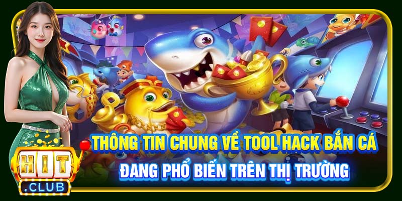 Tool Hack Bắn Cá Hitclub | Công Cụ Đắc Lực Hỗ Trợ Ngư Thủ - cemuxa