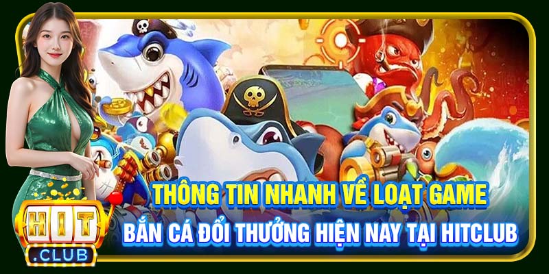 Bắn Cá Đổi Thưởng Hitclub | Hình Thức Kiếm Tiền Thú Vị 2026 - cemuxa