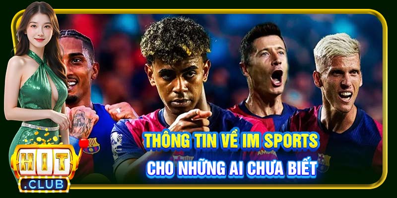 IM Sports Hitclub | Chinh Phục Giải Đấu Thể Thao Và Kèo HOT - cemuxa