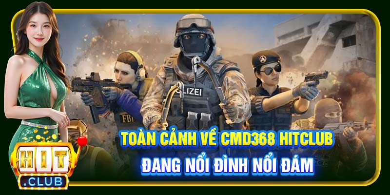 CMD368 Hitclub | Cá Độ Thả Ga Tại Nền Tảng Top Đầu Thế Giới - cemuxa