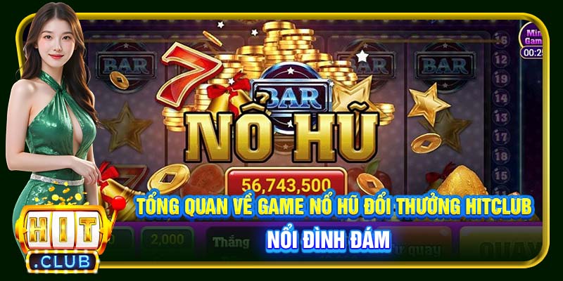 Game Nổ Hũ Đổi Thưởng Hitclub | Lựa Chọn Giải Trí #1 - cemuxa