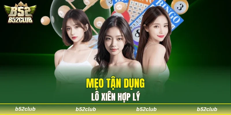Cách Bắt Lô Xiên - Hiệu Quả Cùng Chuyên Gia B52club - cemuxa