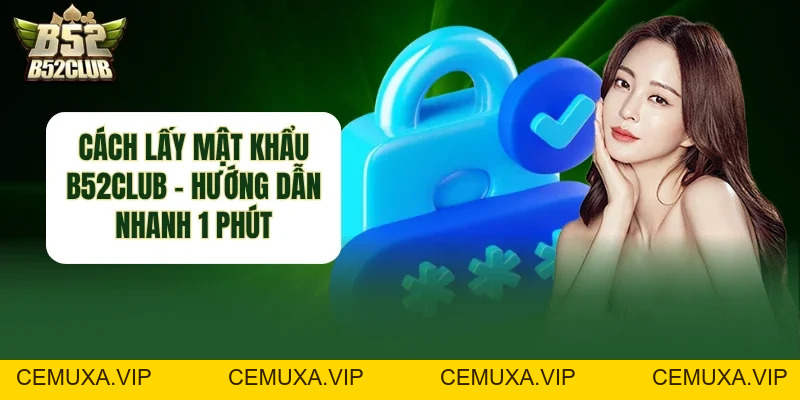 Hướng Dẫn B52club - Hỗ Trợ Hôi Viên Cược An Toàn, Hiệu Quả - cemuxa