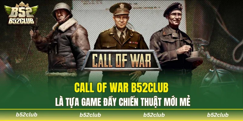 Call Of War B52club - Đấu Trường Slot Chiến Tranh Hấp Dẫn - cemuxa