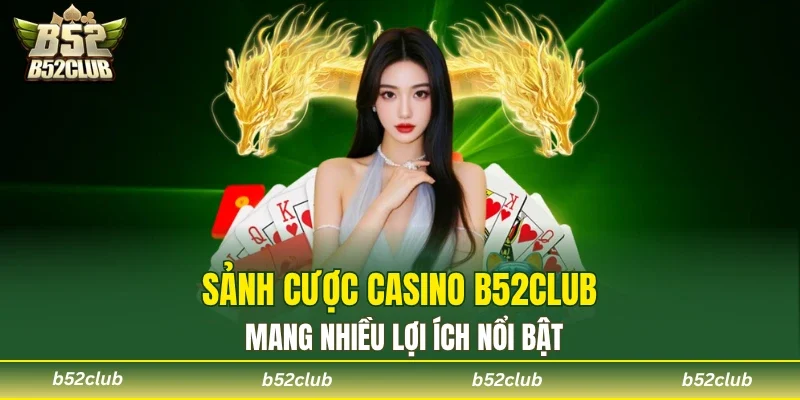 Casino B52club - Sòng Bài Live, Dealer Chuyên Nghiệp - cemuxa