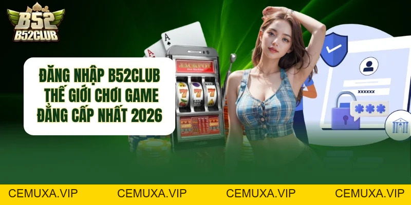 B52CLUB - Cổng Game Bài Bom Tấn B52 | Tải B52 Club +152K - cemuxa