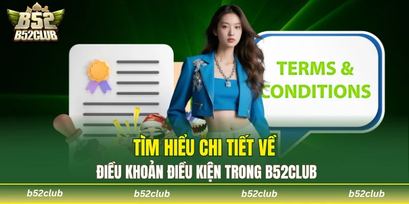 Điều Khoản Điều Kiện - Quy Định Cần Nắm Cùng B52club - cemuxa