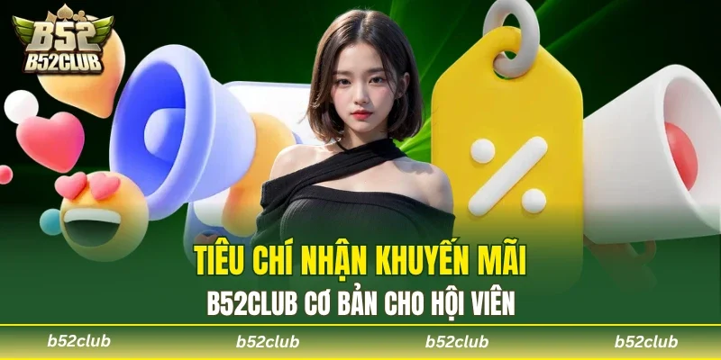 Khuyến Mãi B52club - Cập Nhật Nhanh Ưu Đãi Giá Trị Hấp Dẫn - cemuxa