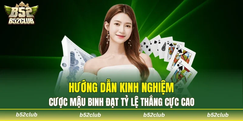 Luật Chơi Mậu Binh - Kiến Thức Cực Hữu Ích Đến Từ B52club - cemuxa