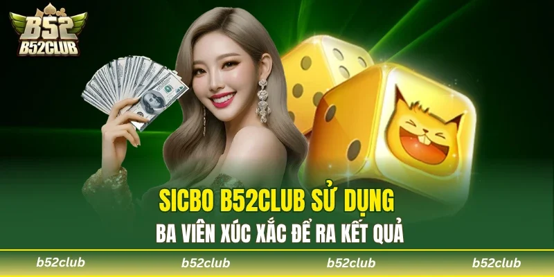 Sicbo B52club - Game Lắc Xí Ngầu Kịch Tính Dễ Thắng Lớn - cemuxa