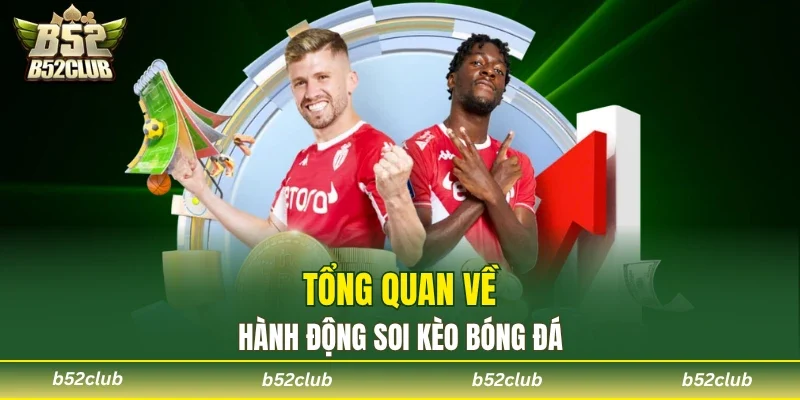 Soi Kèo Bóng Đá Là Gì? Những Bí Kíp Chơi Hiệu Quả B52club - cemuxa